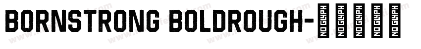 bornstrong boldrough字体转换
